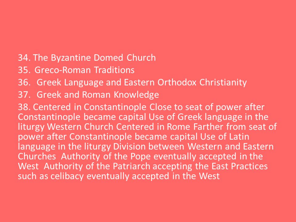 34. The Byzantine Domed Church 35.Greco-Roman Traditions 36.
