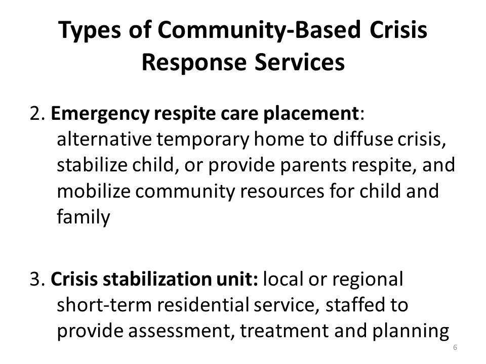 Types of Community-Based Crisis Response Services 2.