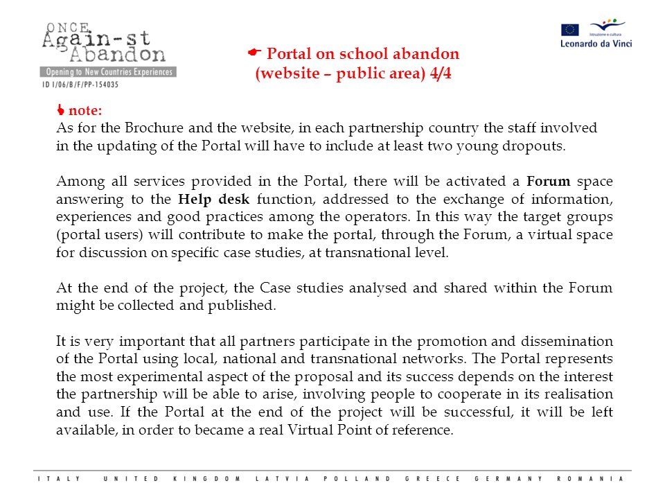  Portal on school abandon (website – public area) 4/4  note: As for the Brochure and the website, in each partnership country the staff involved in the updating of the Portal will have to include at least two young dropouts.