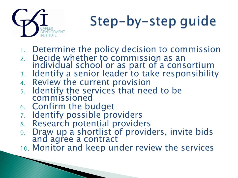 1. Determine the policy decision to commission 2.