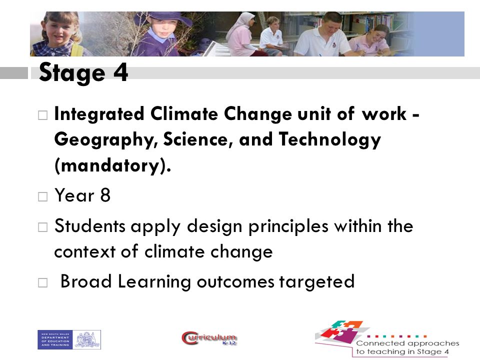 Stage 4  Integrated Climate Change unit of work - Geography, Science, and Technology (mandatory).