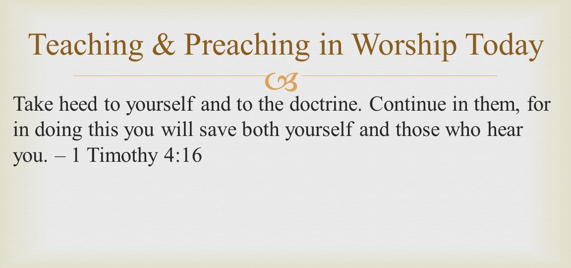  Take heed to yourself and to the doctrine.