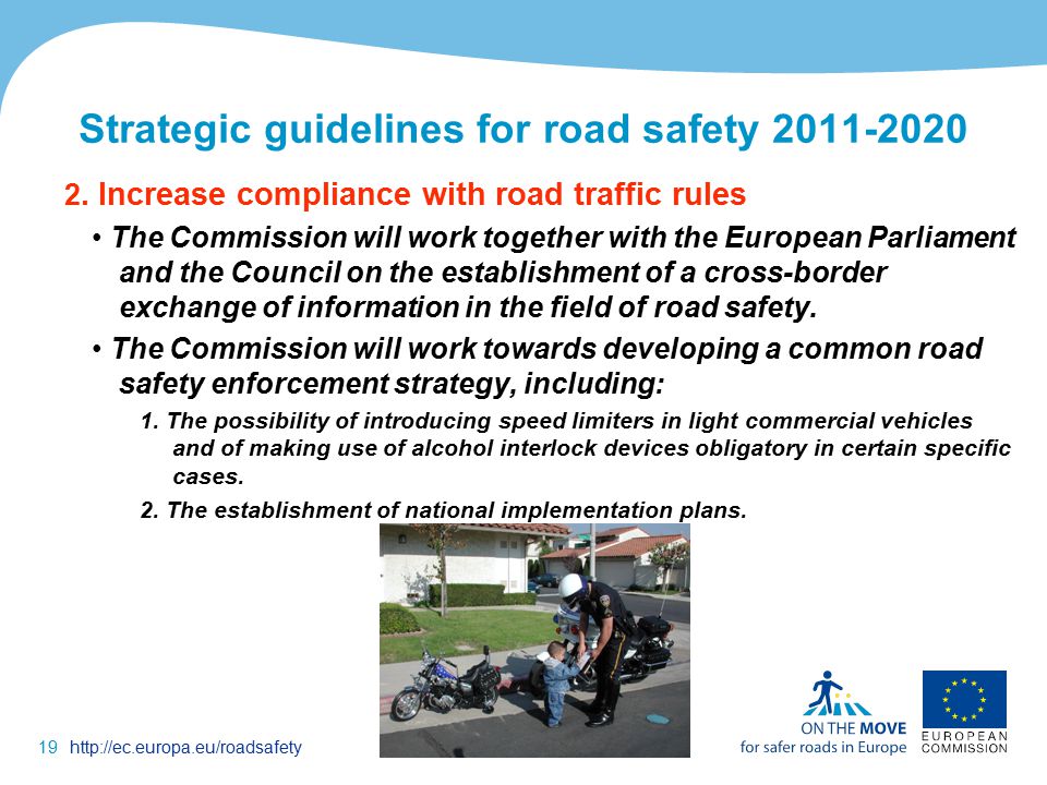 19http://ec.europa.eu/roadsafety Strategic guidelines for road safety