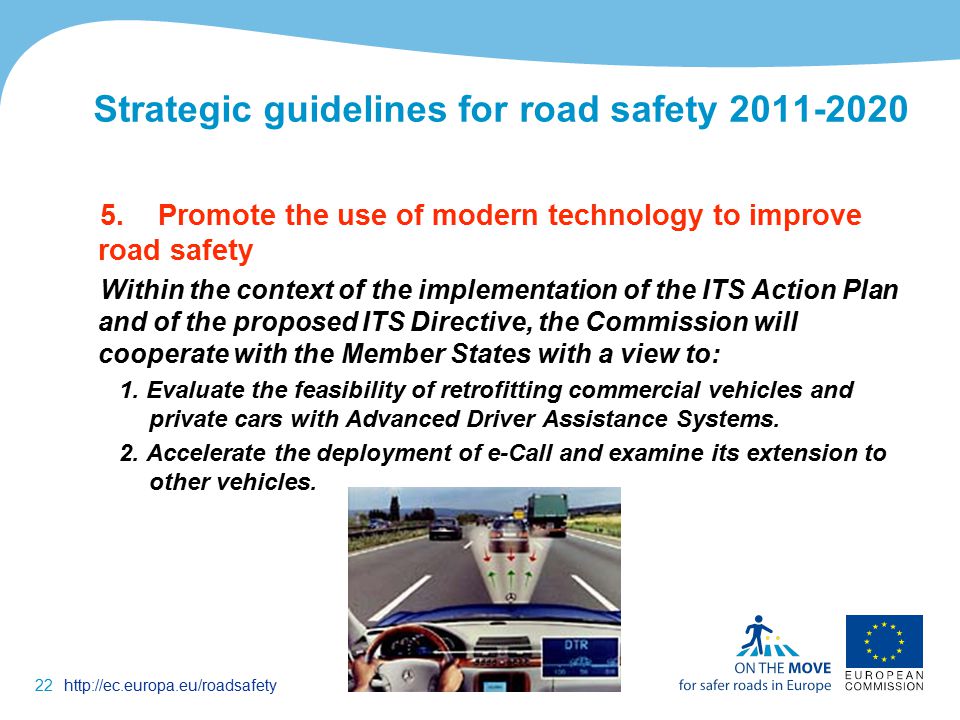 22http://ec.europa.eu/roadsafety Strategic guidelines for road safety
