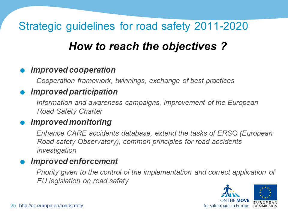 25http://ec.europa.eu/roadsafety Strategic guidelines for road safety How to reach the objectives .