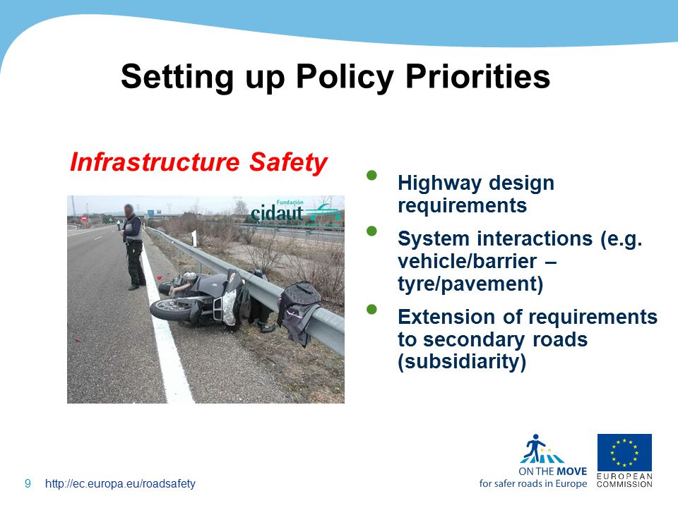 9http://ec.europa.eu/roadsafety Infrastructure Safety Highway design requirements System interactions (e.g.