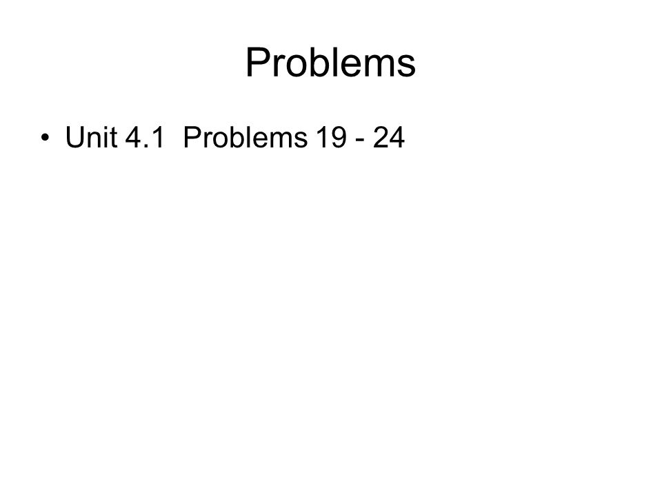 Problems Unit 4.1 Problems