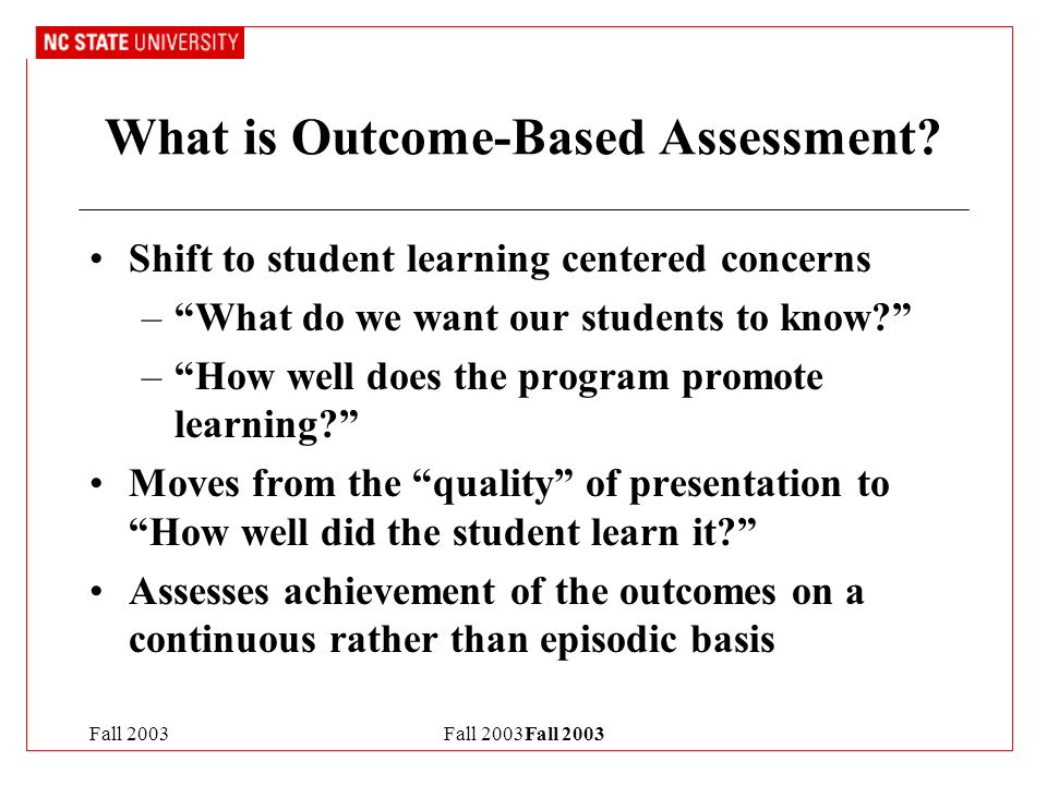 Fall 2003Fall 2003 What is Outcome-Based Assessment.