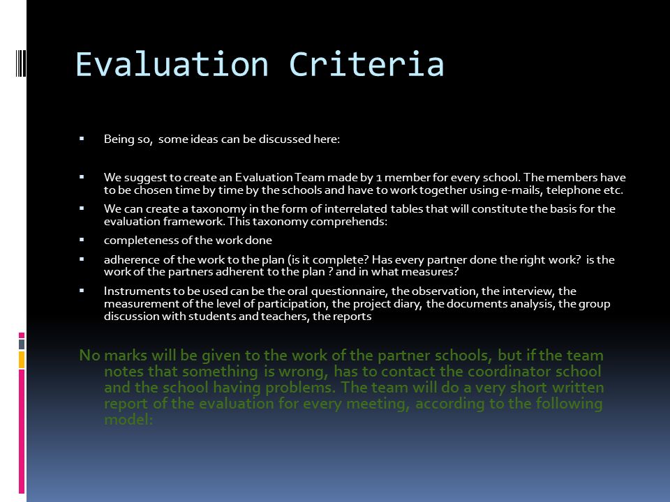 Evaluation Criteria  Being so, some ideas can be discussed here:  We suggest to create an Evaluation Team made by 1 member for every school.