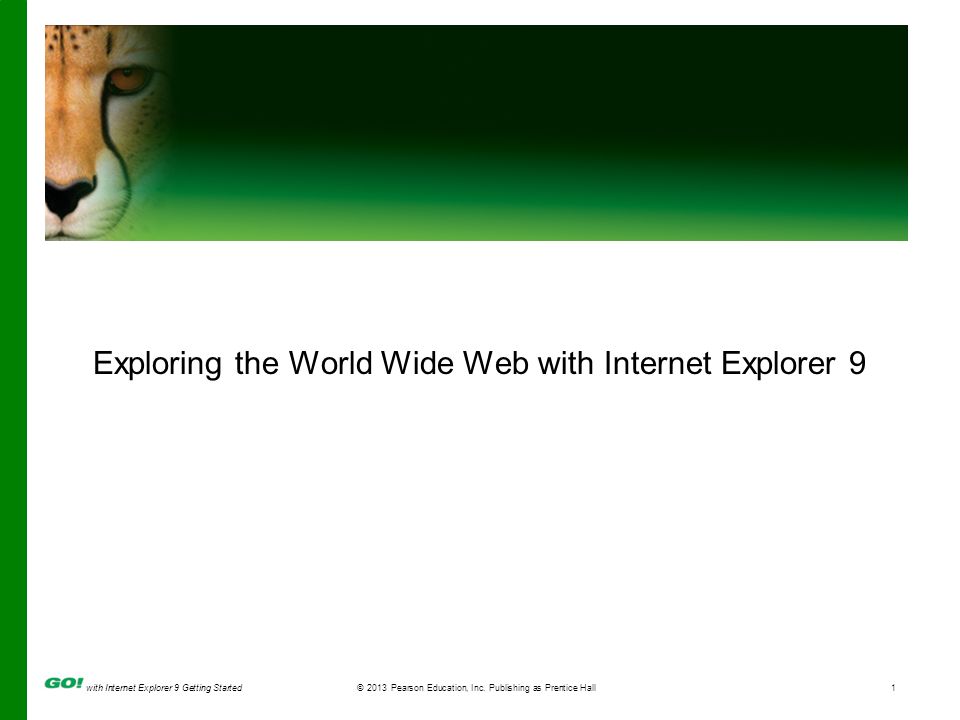 with Internet Explorer 9 Getting Started© 2013 Pearson Education, Inc.