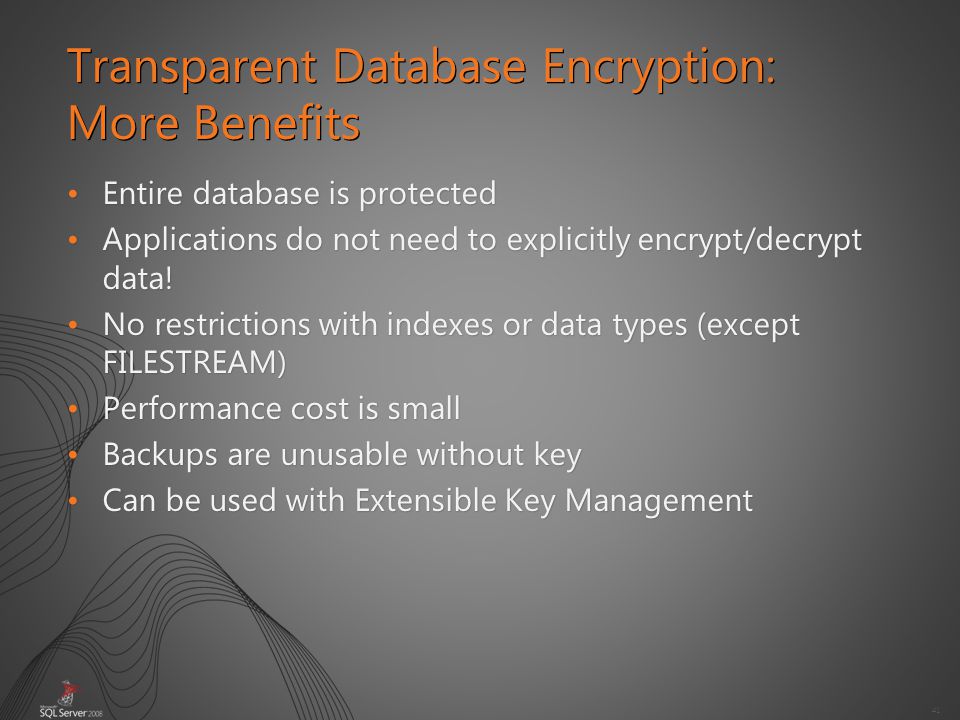 41 Entire database is protectedEntire database is protected Applications do not need to explicitly encrypt/decrypt data!Applications do not need to explicitly encrypt/decrypt data.