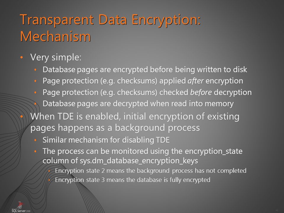 42 Very simple:Very simple: Database pages are encrypted before being written to diskDatabase pages are encrypted before being written to disk Page protection (e.g.