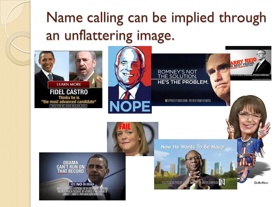 Name calling can be implied through an unflattering image.