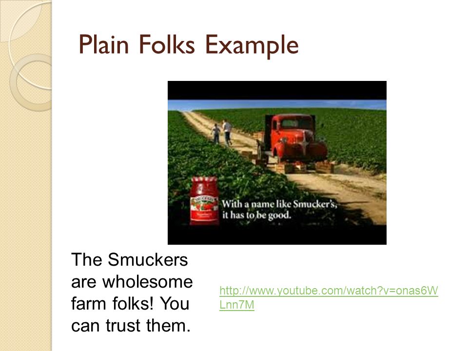 Plain Folks Example   v=onas6W Lnn7M The Smuckers are wholesome farm folks.