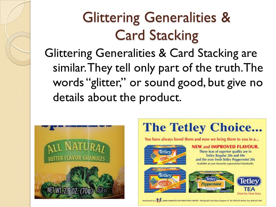 Glittering Generalities & Card Stacking Glittering Generalities & Card Stacking are similar.