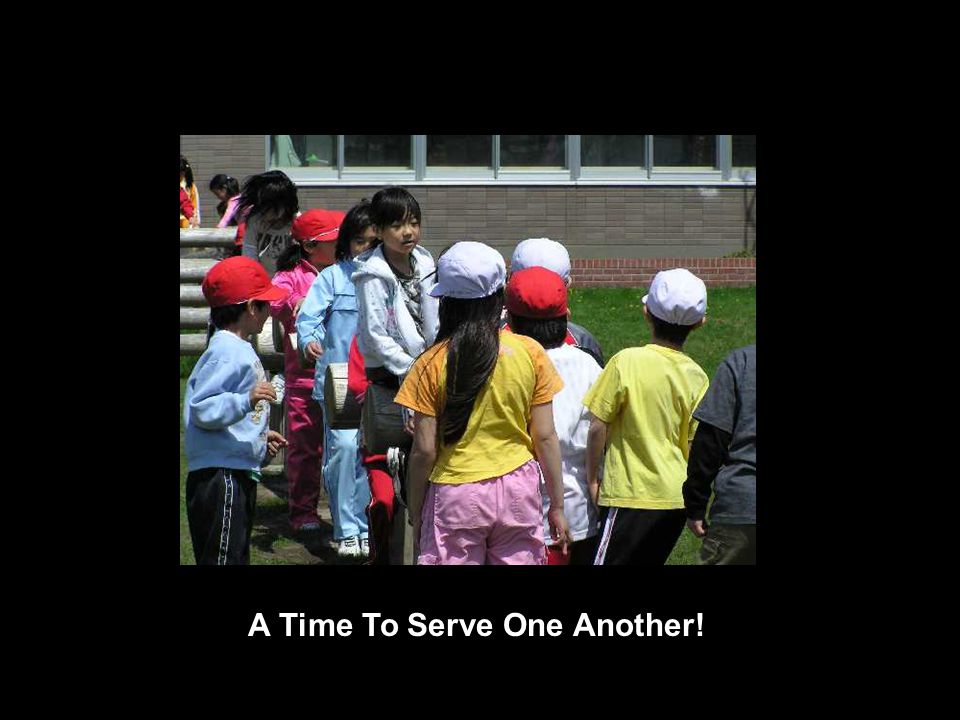 A Time To Serve One Another!
