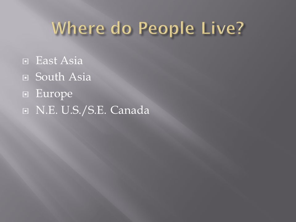  East Asia  South Asia  Europe  N.E. U.S./S.E. Canada