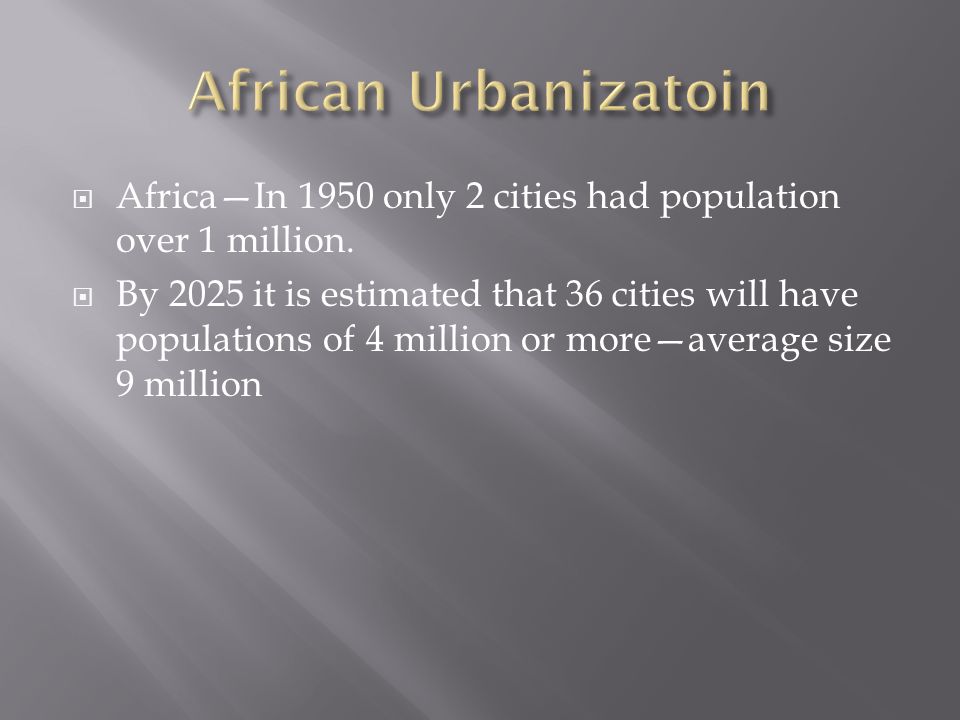  Africa—In 1950 only 2 cities had population over 1 million.