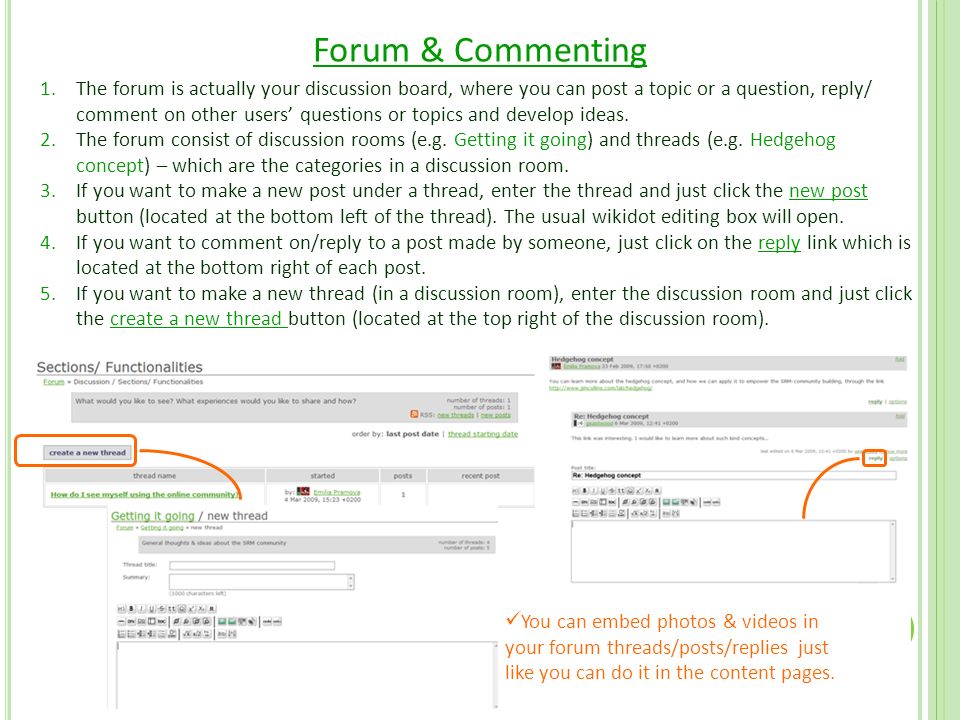 Forum & Commenting 1.The forum is actually your discussion board, where you can post a topic or a question, reply/ comment on other users’ questions or topics and develop ideas.