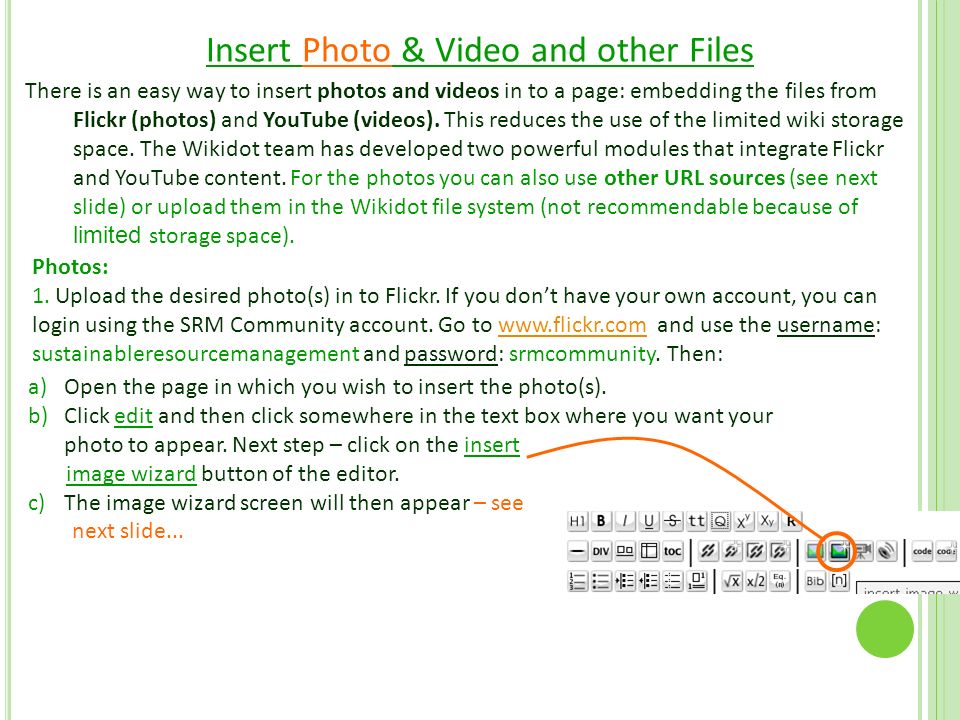 There is an easy way to insert photos and videos in to a page: embedding the files from Flickr (photos) and YouTube (videos).