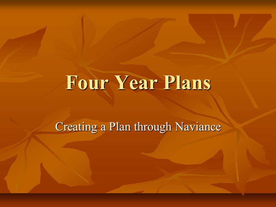 Four Year Plans Creating a Plan through Naviance