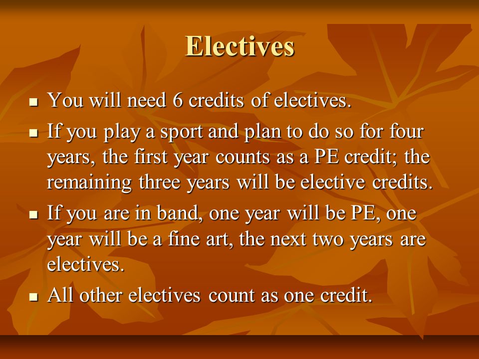 Electives You will need 6 credits of electives. You will need 6 credits of electives.