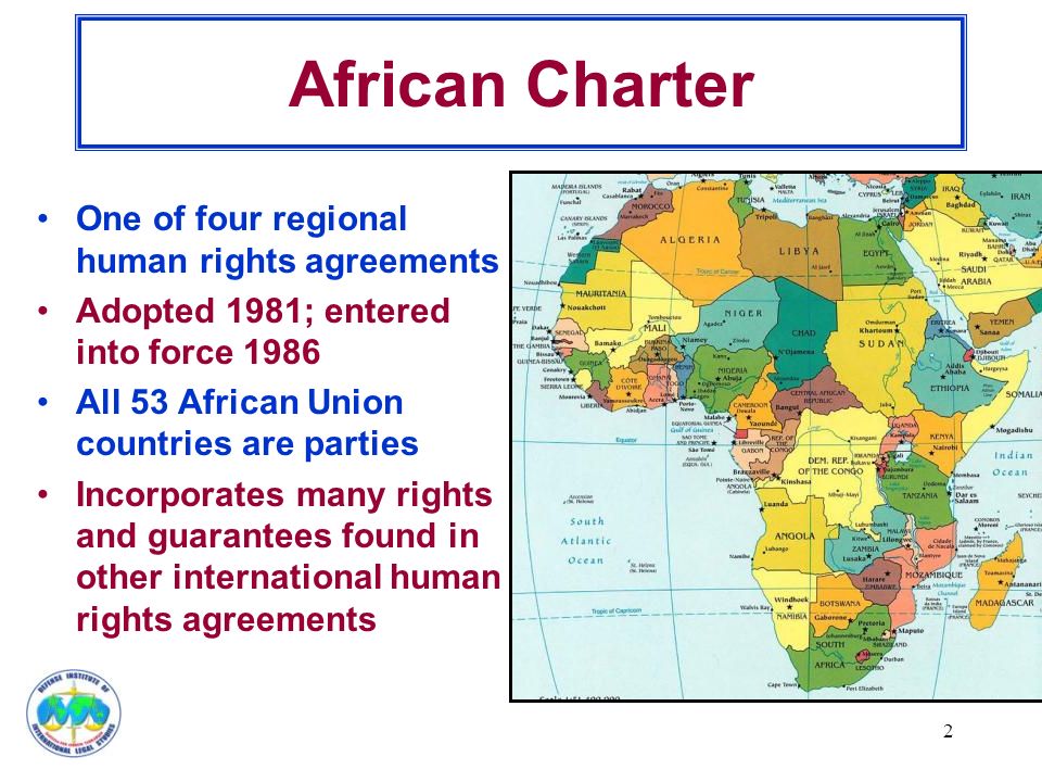 2 African Charter One of four regional human rights agreements Adopted 1981; entered into force 1986 All 53 African Union countries are parties Incorporates many rights and guarantees found in other international human rights agreements