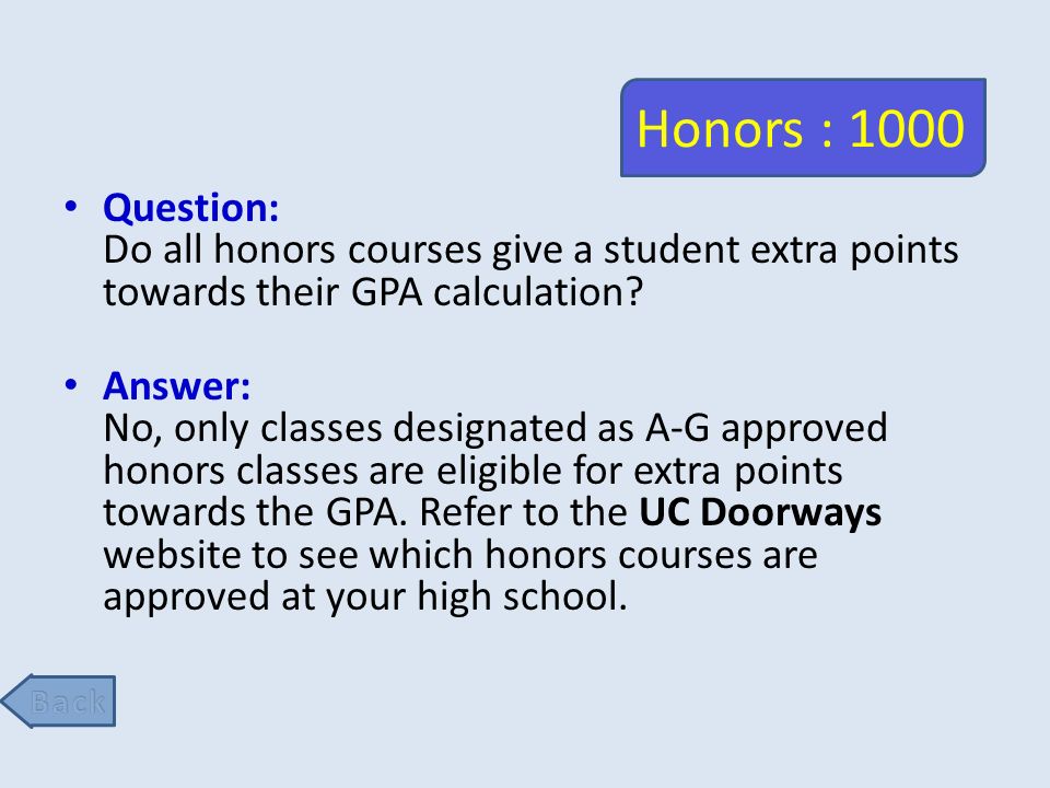 Honors : 1000 Question: Do all honors courses give a student extra points towards their GPA calculation.