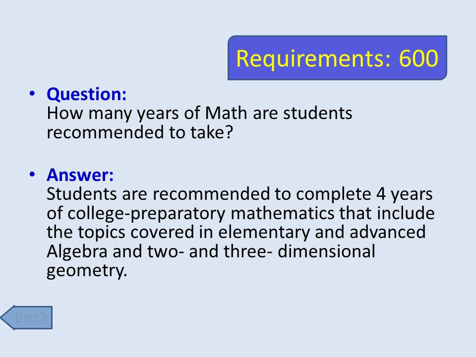 Requirements: 600 Question: How many years of Math are students recommended to take.