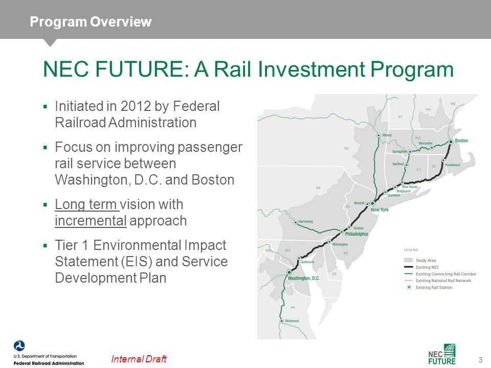 3 Internal Draft  Initiated in 2012 by Federal Railroad Administration  Focus on improving passenger rail service between Washington, D.C.