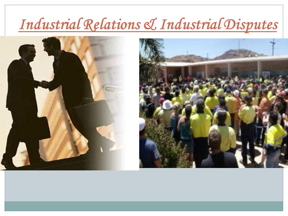 Industrial Relations & Industrial Disputes