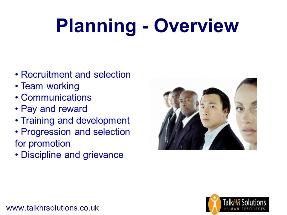 Planning - Overview Recruitment and selection Team working Communications Pay and reward Training and development Progression and selection for promotion Discipline and grievance