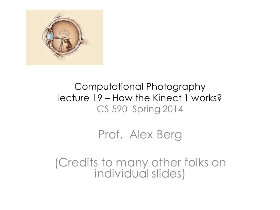computational photography lecture 19 how the kinect 1 works cs how kinect works