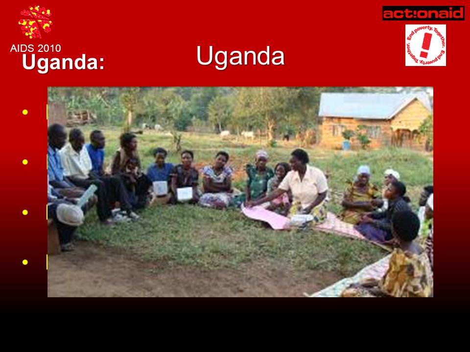 AIDS 2010 Uganda: Donor influencing agenda. Implemented in 6 districts and 6 CBOs.