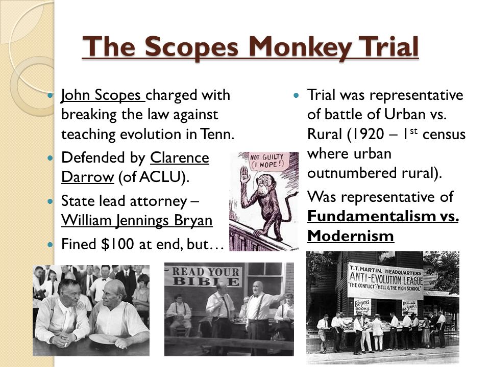 The Scopes Monkey Trial John Scopes charged with breaking the law against teaching evolution in Tenn.