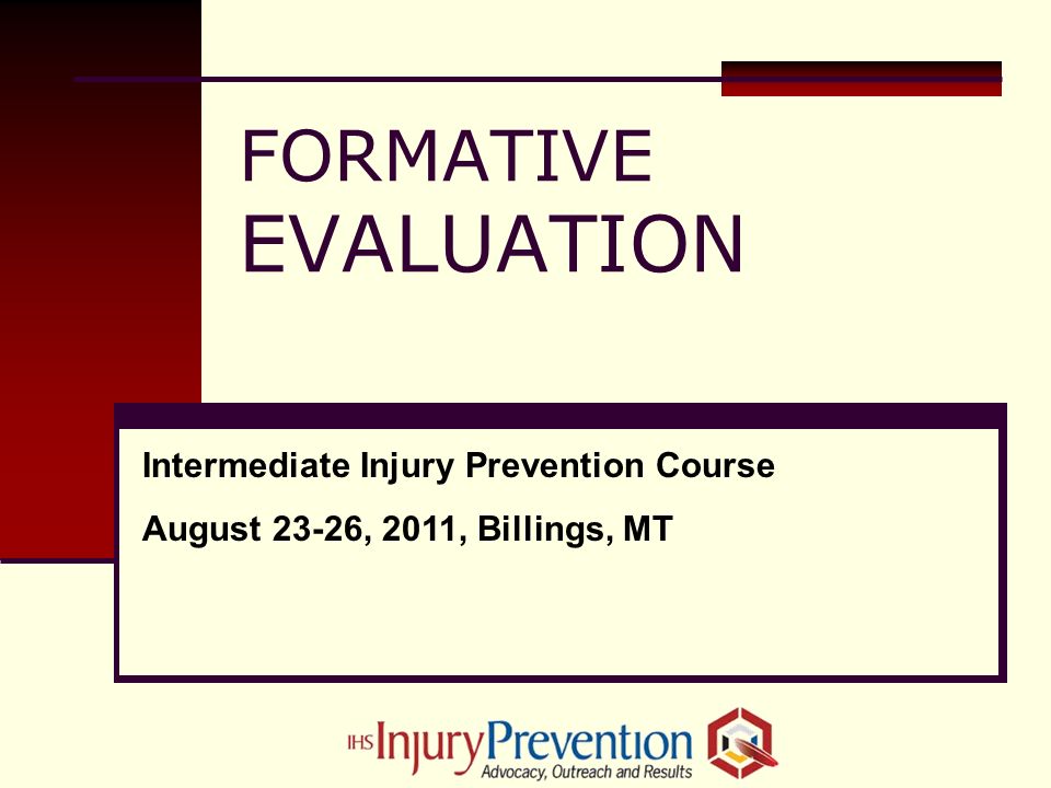 FORMATIVE EVALUATION Intermediate Injury Prevention Course August 23-26, 2011, Billings, MT