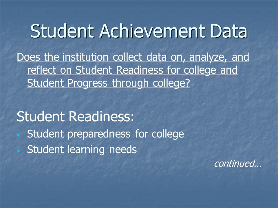 Does the institution collect data on, analyze, and reflect on Student Readiness for college and Student Progress through college.