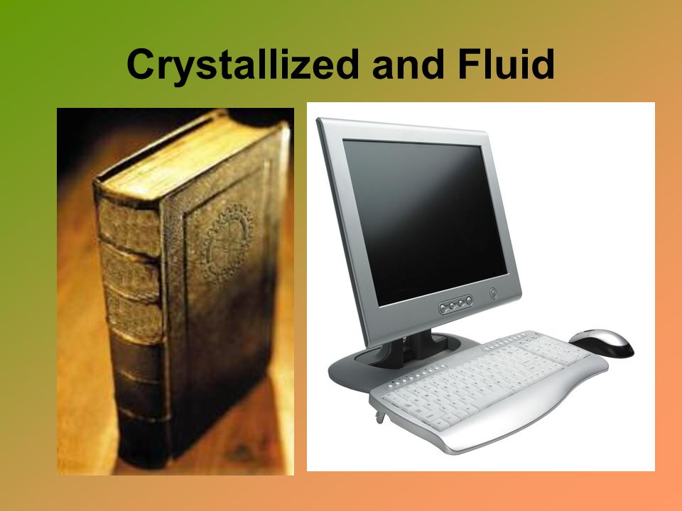 Crystallized and Fluid
