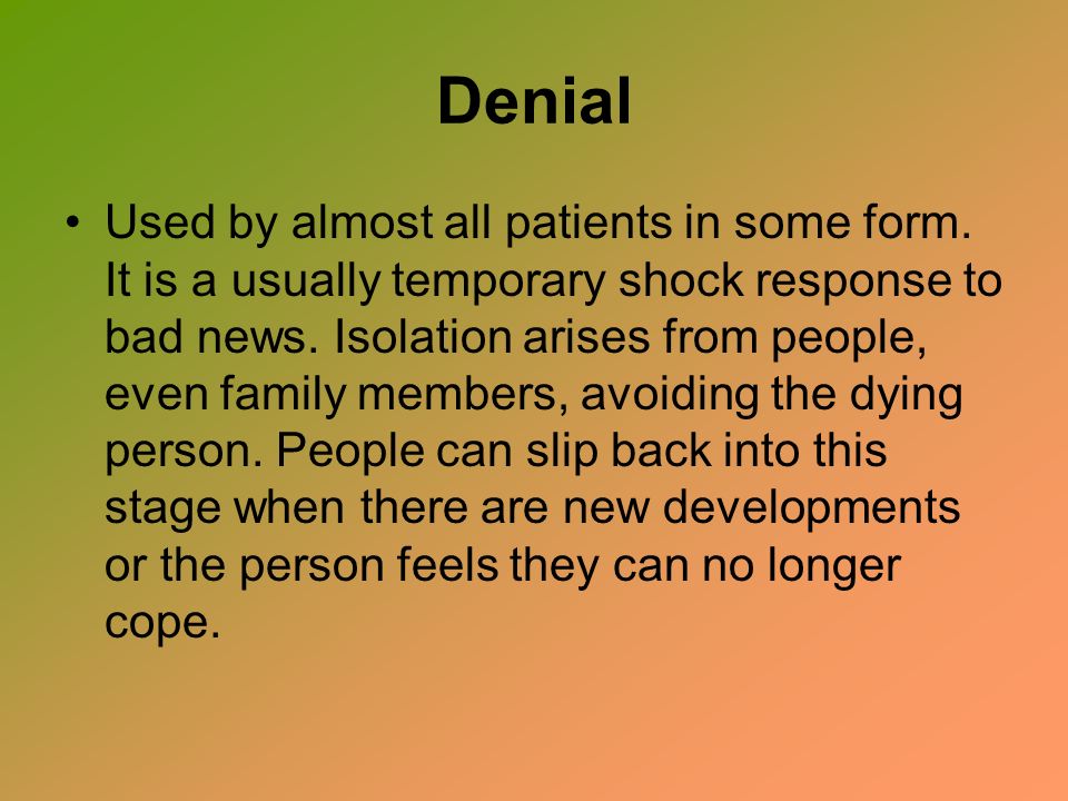 Denial Used by almost all patients in some form.
