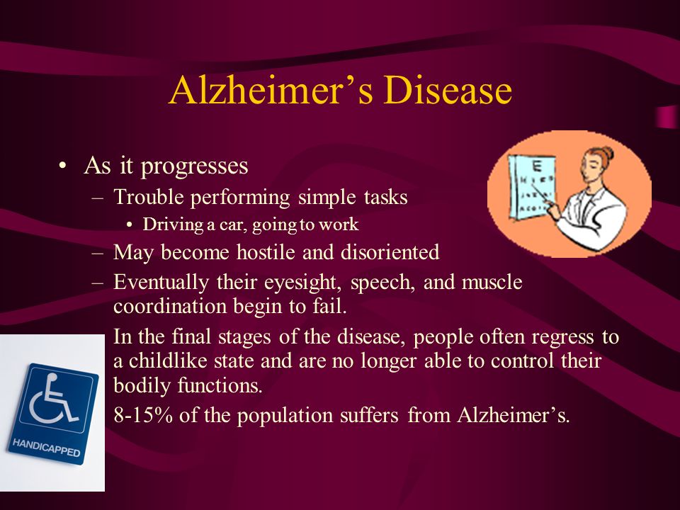 Alzheimer’s Disease For some people aging is accompanied by marked mental decline and dementia.