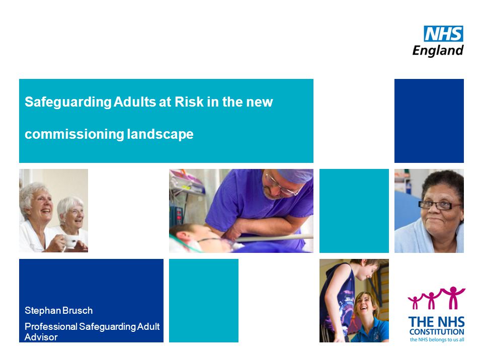 Safeguarding Adults at Risk in the new commissioning landscape Stephan Brusch Professional Safeguarding Adult Advisor