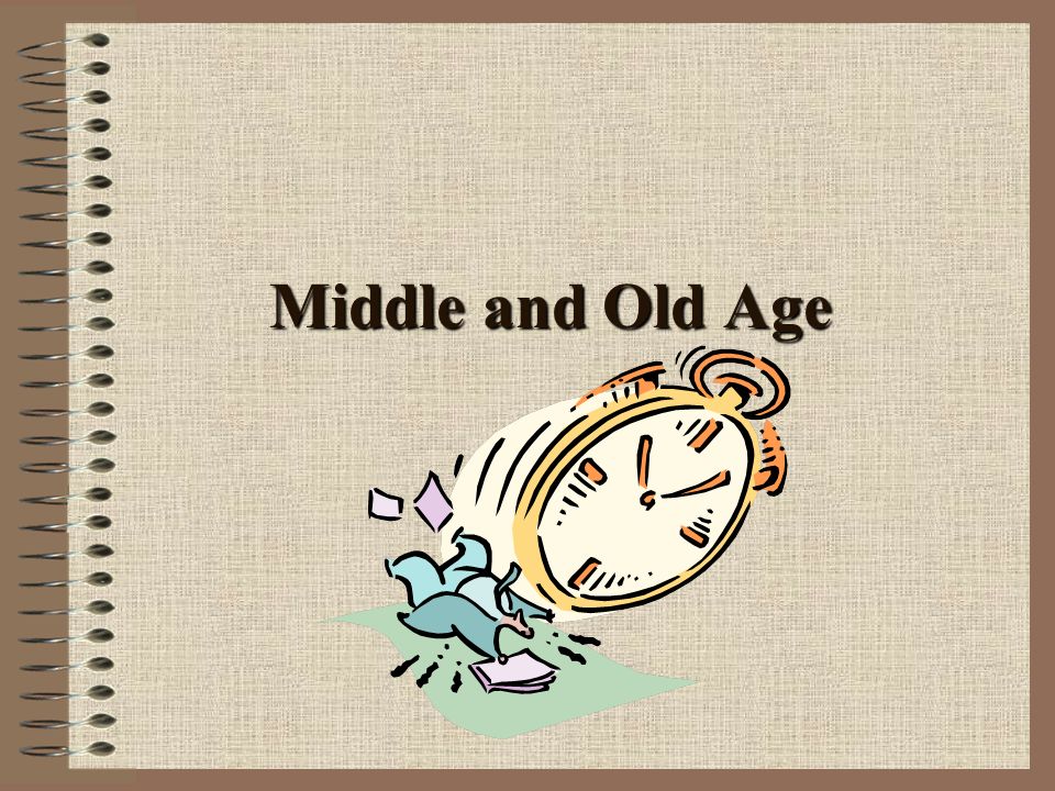 Middle and Old Age