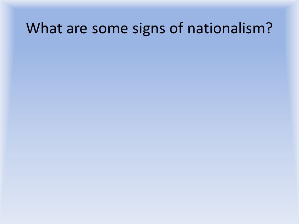 What are some signs of nationalism