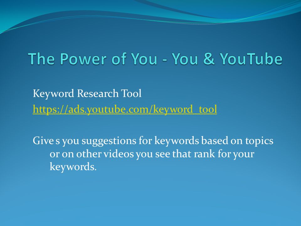 Keyword Research Tool   Give s you suggestions for keywords based on topics or on other videos you see that rank for your keywords.