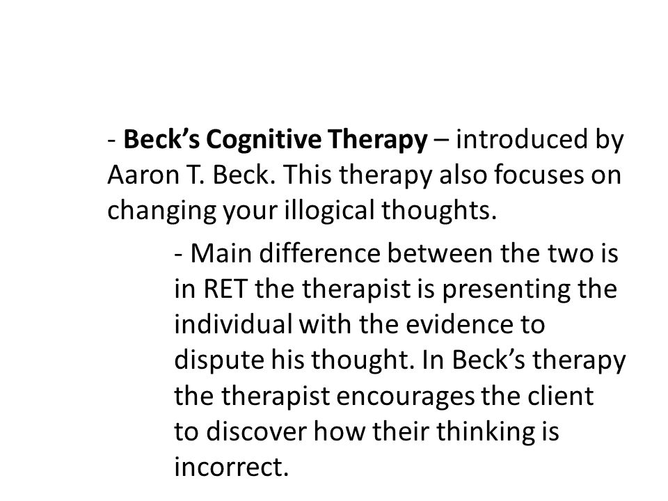 - Beck’s Cognitive Therapy – introduced by Aaron T.