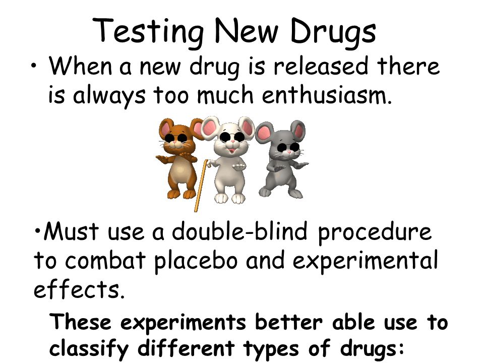 Testing New Drugs When a new drug is released there is always too much enthusiasm.
