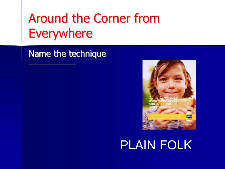Around the Corner from Everywhere Name the technique _________________ PLAIN FOLK
