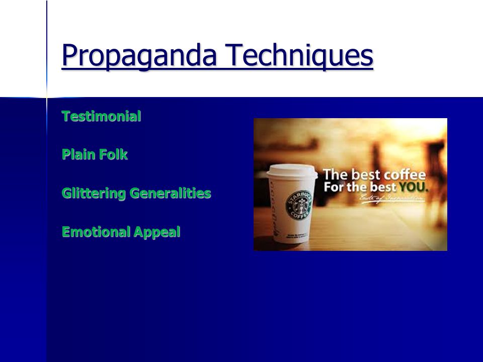 Propaganda Techniques Testimonial Plain Folk Glittering Generalities Emotional Appeal