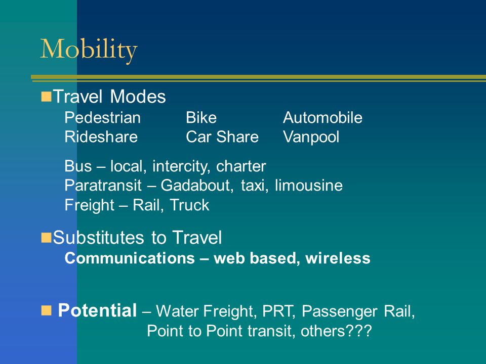 Connectivity Networks - Infrastructure  Road & Bridges – highway, traffic lights  Transit – operations facility, stops, stations, park & ride, paratransit, vanpool, car share  Bike – bike boulevards, bike lanes, parking  Pedestrian – sidewalks, crossings, street amenities  Trails – countywide system  Rail  Air Communications Networks  Wireless, Web, Financial Systems