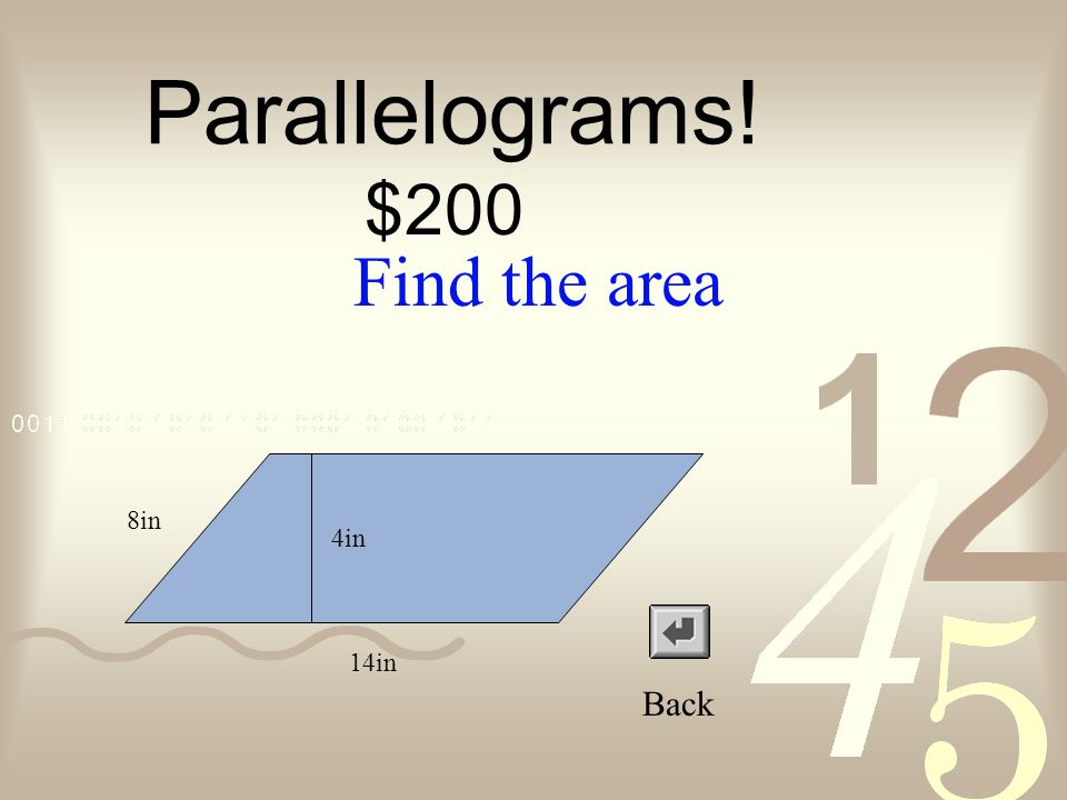 Parallelograms! $100 Back Find the area 25in 30in